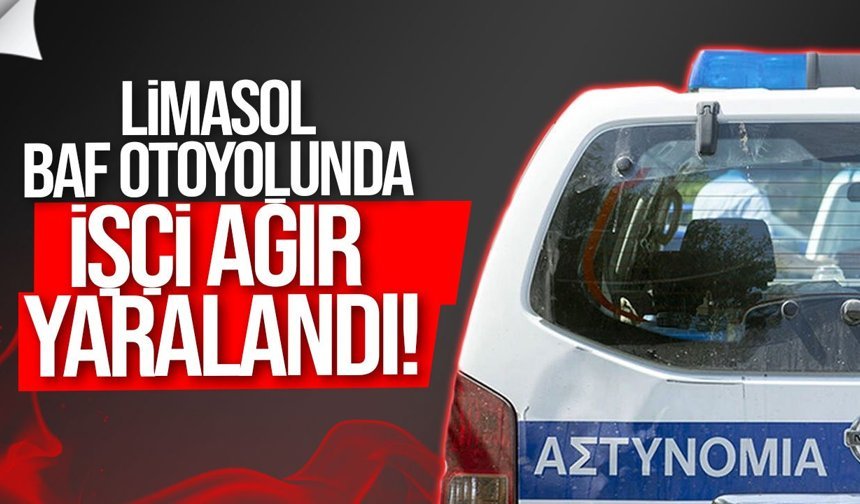 Limasol-Baf otoyolunda işçi ağır yaralandı