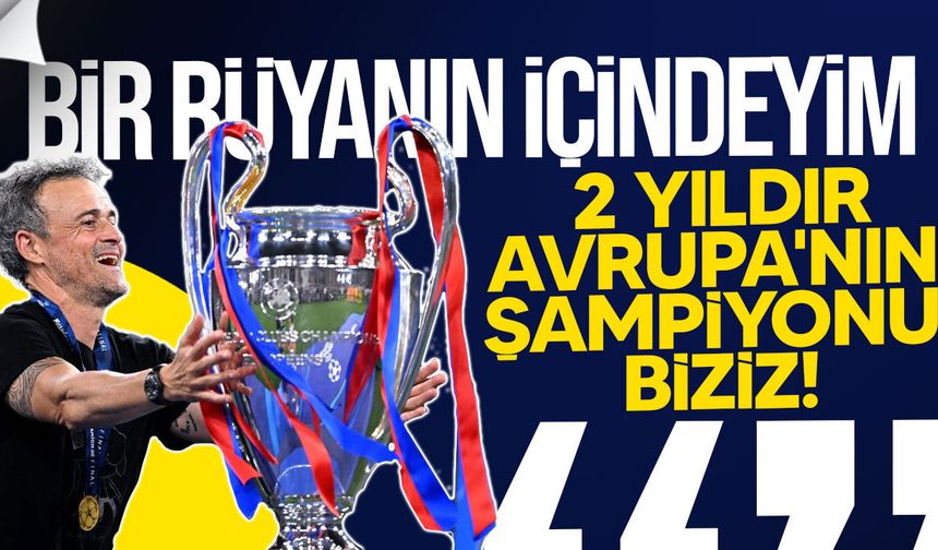 Luis Enrique: Bir rüyanın içindeyim