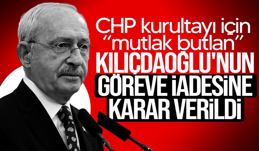 Mahkemeden CHP kurultayı için “mutlak butlan” kararı