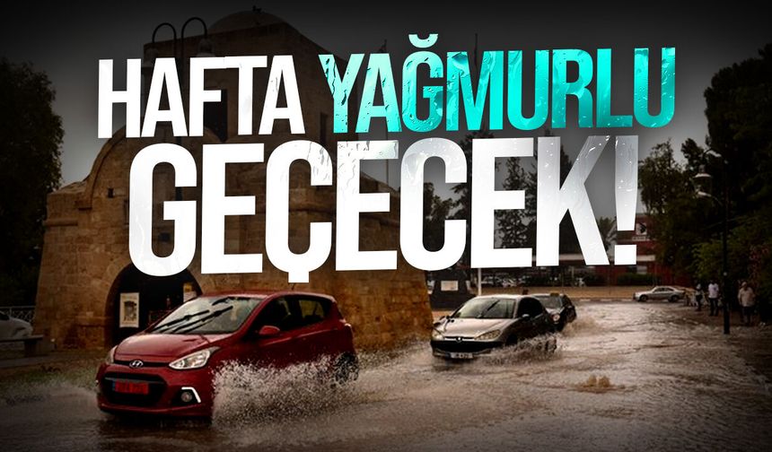 Meteoroloji uyardı: "Hafta boyunca sağanak yağış bekleniyor"