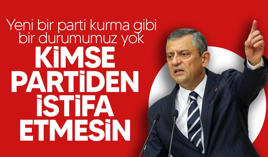 Özgür Özel: “Yeni bir parti kurma gibi bir durumumuz yok"
