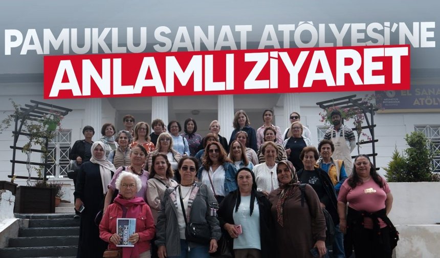 Pamuklu Sanat Atölyesi’ne anlamlı ziyaret