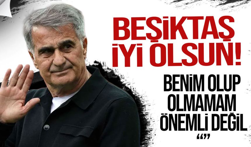 Şenol Güneş’ten Beşiktaş açıklaması
