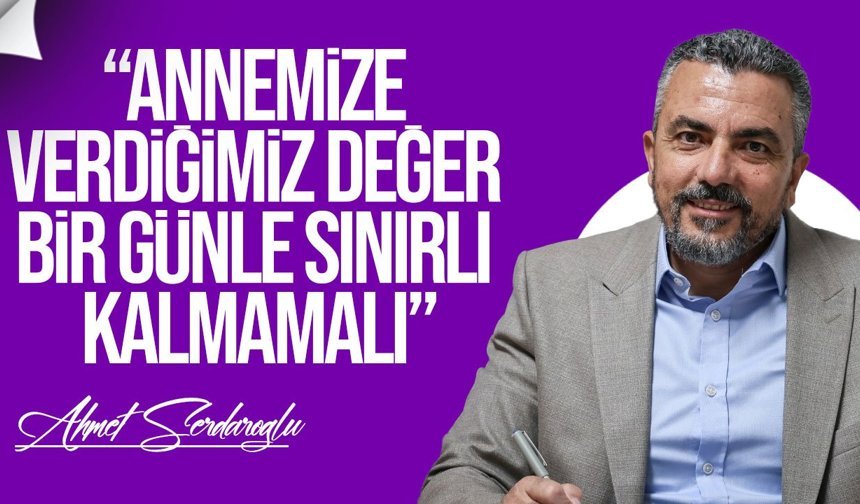 Serdaroğlu’ndan Anneler Günü mesajı