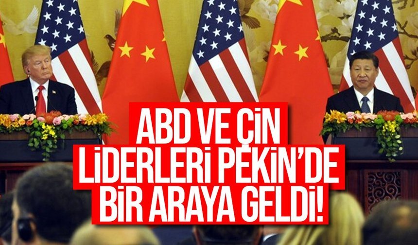 Trump ve Şi Pekin’de kritik zirvede buluştu