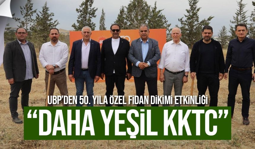 UBP’den 50. yıla özel fidan dikimi etkinliği