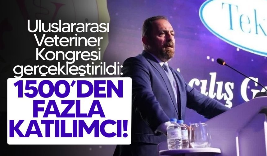 Uluslararası Veteriner Kongresi gerçekleştirildi