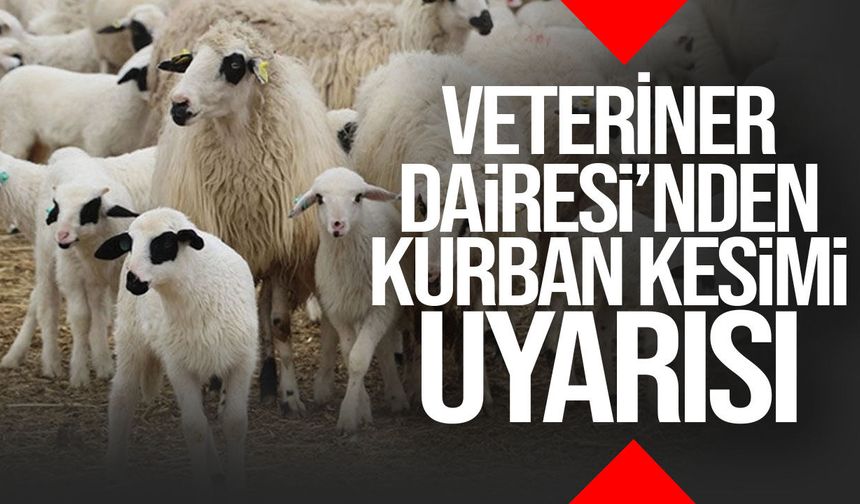 Veteriner Dairesi’nden kurban açıklaması