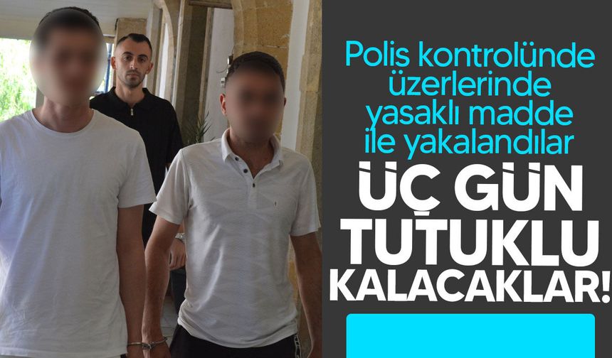 Yasaklı madde ile yakalanan zanlılar mahkemeye çıkarıldı!
