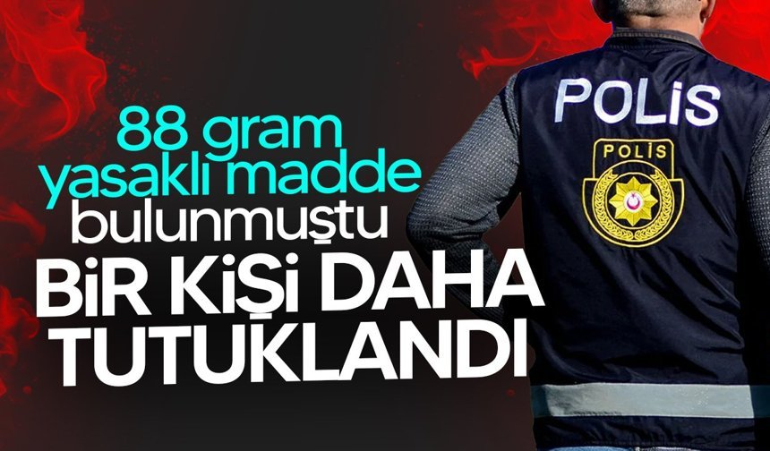 Yasaklı madde soruşturmasında bir kişi daha tutuklandı