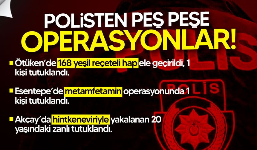 Yasaklı madde ve yasaklı hap operasyonları: 3 tutuklu