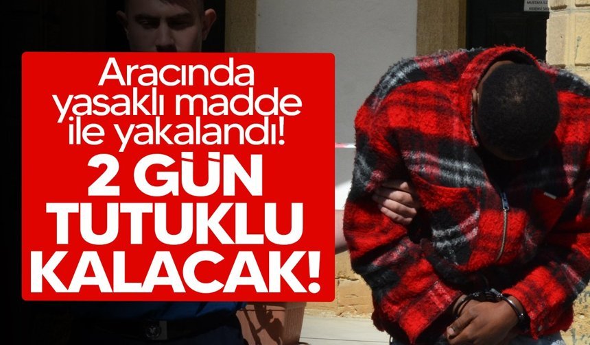 Yasaklı madde zanlısı mahkemeye çıkarıldı!