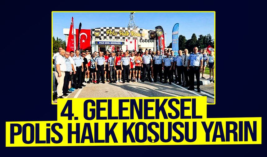 4. Geleneksel Polis Halk Koşusu yarın düzenleniyor