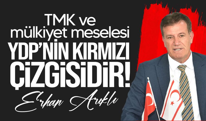 Arıklı: "Bilsin ki bu mesele YDP’nin kırmızı çizgisidir”