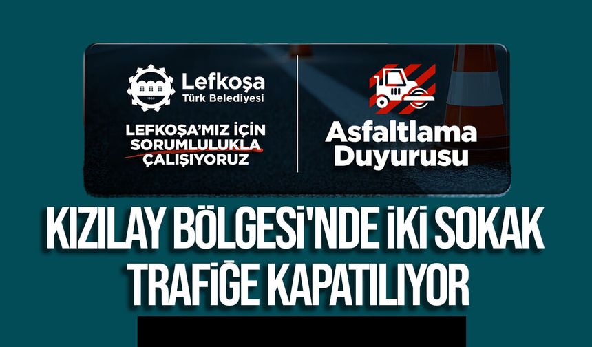 Kızılay Bölgesi'nde İki Sokak Trafiğe Kapatılıyor