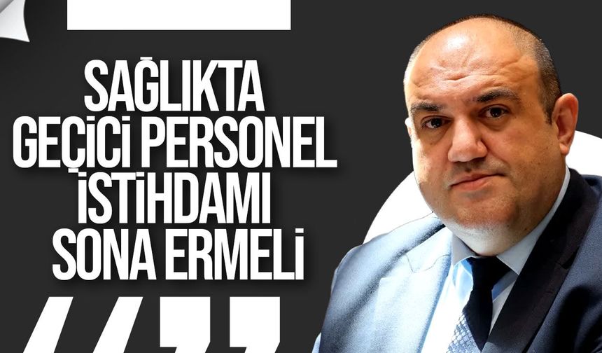 Barçın: “Geçici memur istihdamı kaldırılmalı, çalışanlara iş güvencesi sağlanmalı”
