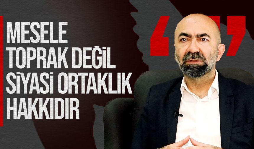 Baykallı: Mesele Toprak Değil, Siyasi Ortaklık Hakkıdır