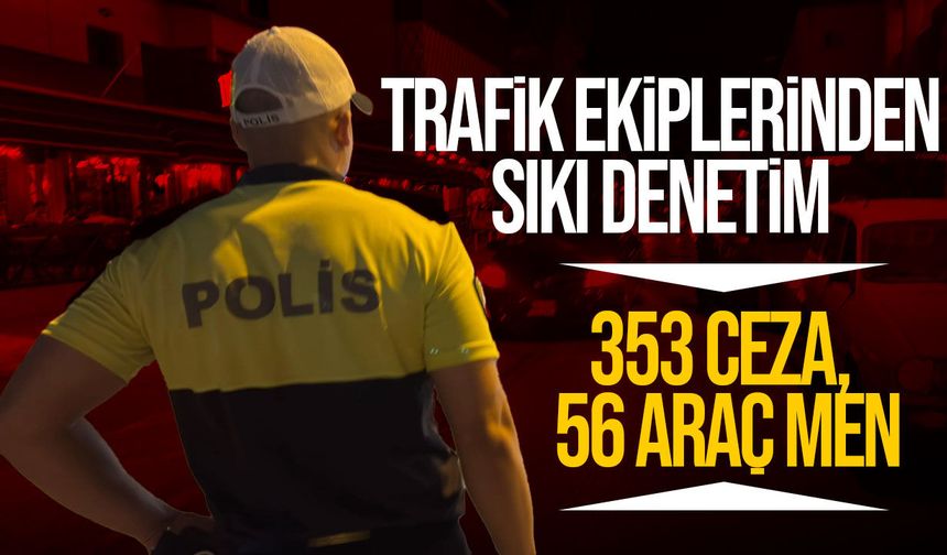 Bir günde 353 sürücüye ceza!