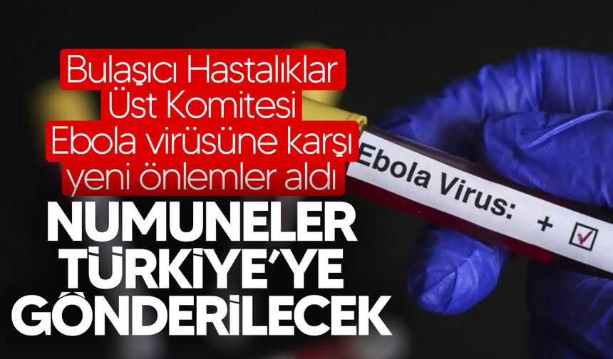 Bulaşıcı Hastalıklar Üst Komitesi'nden "Ebola"ya karşı yeni önlemler