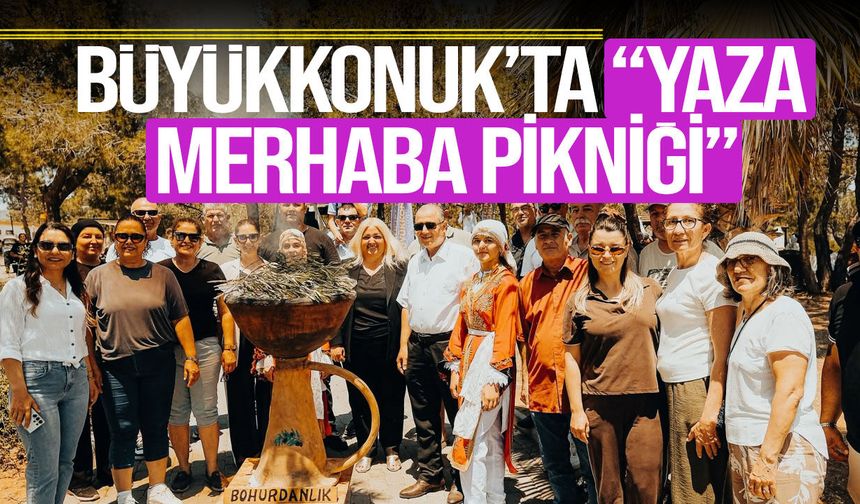 Büyükkonuk’ta “Yaza Merhaba Pikniği” coşkusu