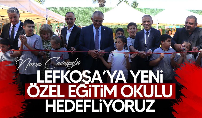 Çavuşoğlu: "Lefkoşa’ya yeni özel eğitim okulu hedefleniyor"