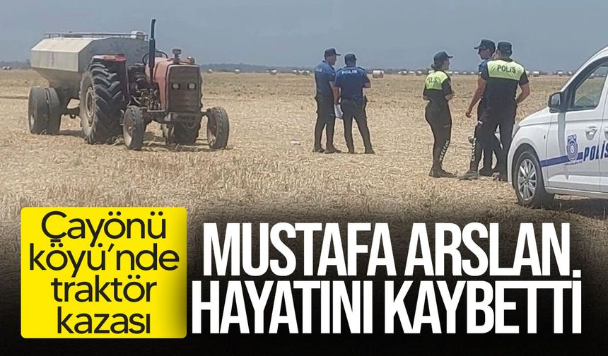 Çayönü’nde acı ölüm: Traktörden düşen Mustafa Arslan yaşamını yitirdi