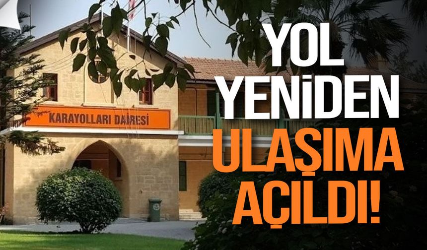 Değirmenlik Çatalköy yolu yeniden trafiğe açıldı