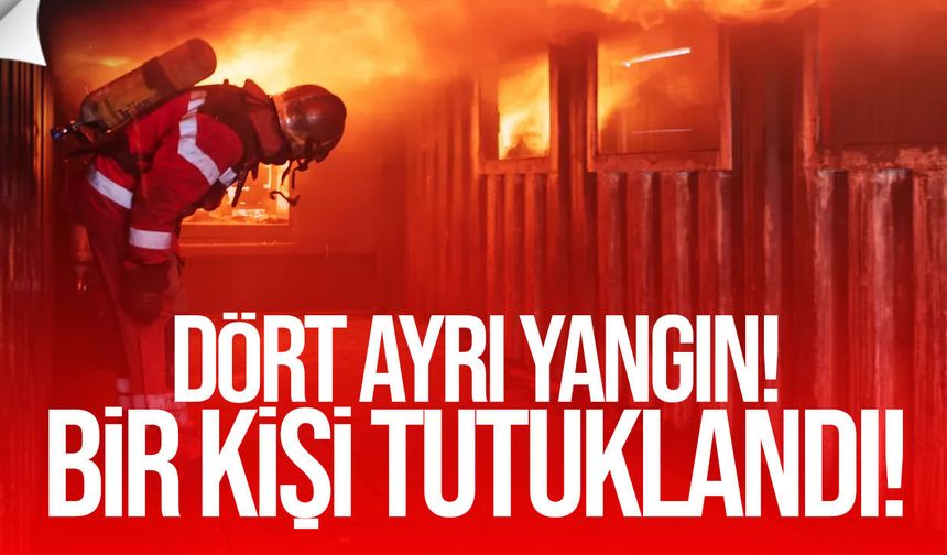 Dört Yangın: Büyükkonuk’ta Bir Kişi Tutuklandı