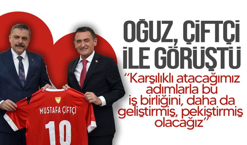Dursun Oğuz ile Mustafa Çiftçi görüştü