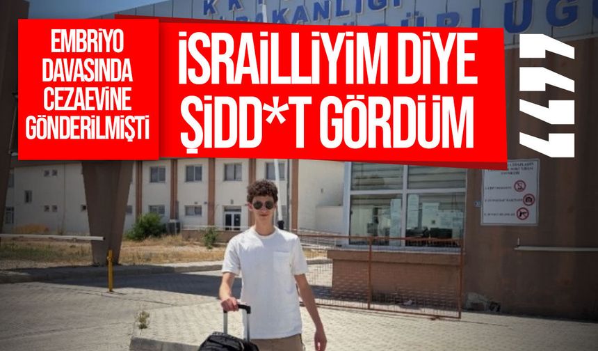 Embriyo davasında beraat eden İsrailli Gotthold'dan cezaevi iddiaları