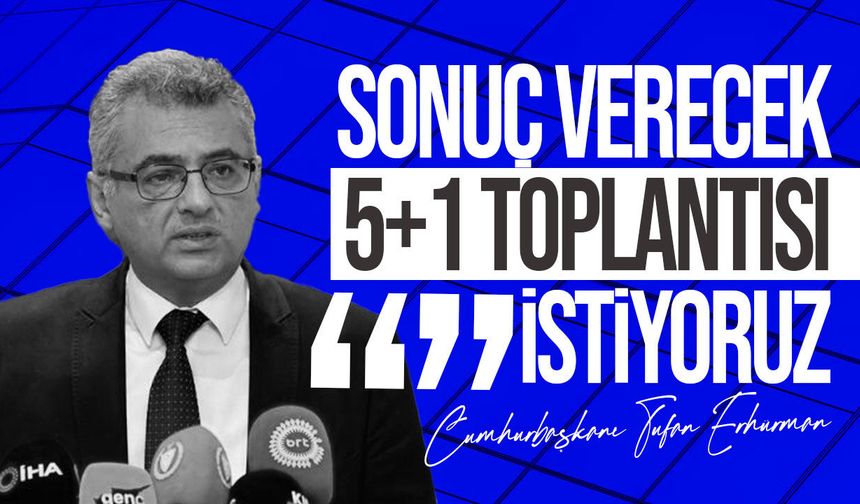 Erhürman: Müzakere olsun diye müzakere istemiyoruz