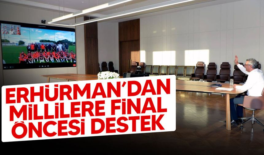 Erhürman’dan Millilere final öncesi destek mesajı