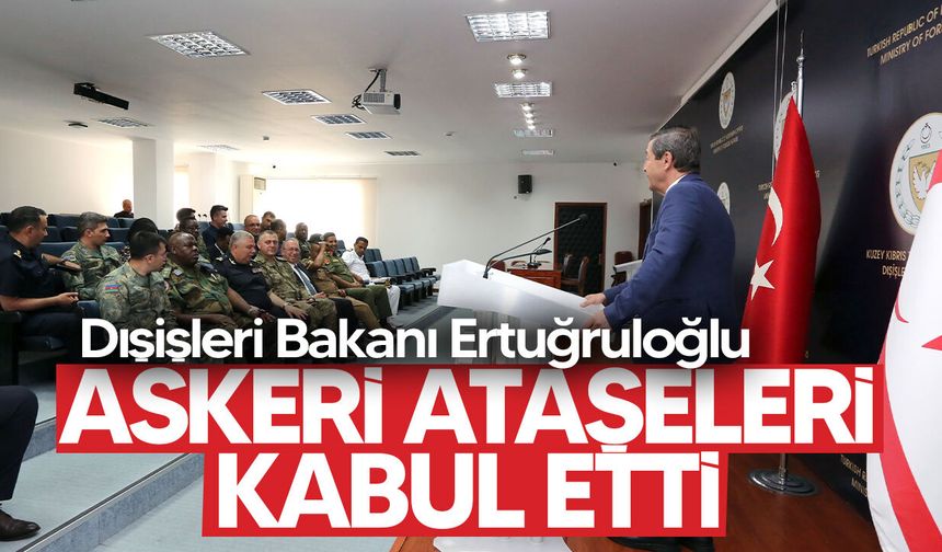 Ertuğruloğlu, Yabancı Askeri Ataşeleri Kabul Etti