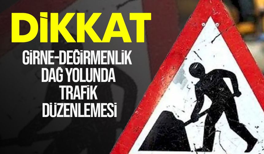 Girne-Değirmenlik Dağ Yolu’nda  Acapulco Kavşağı Trafiğe Kapatılıyor