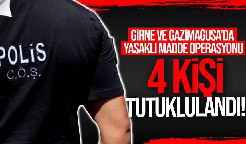 Girne ve Gazimağusa'da yasaklı madde operasyonu: 4 kişi tutuklandı