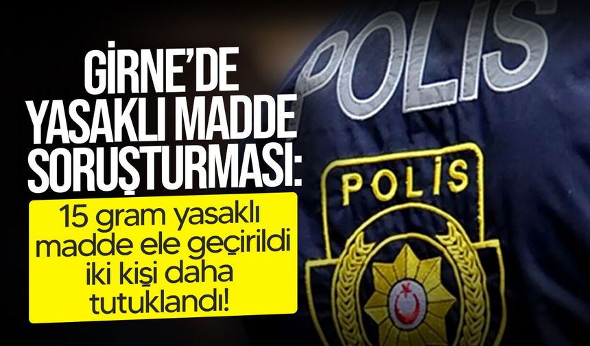 Girne’de yasaklı madde soruşturmasında iki tutuklama daha