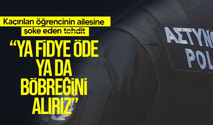 Güney Kıbrıs’ta Kaçırılan Öğrencinin Ailesine Tehdid