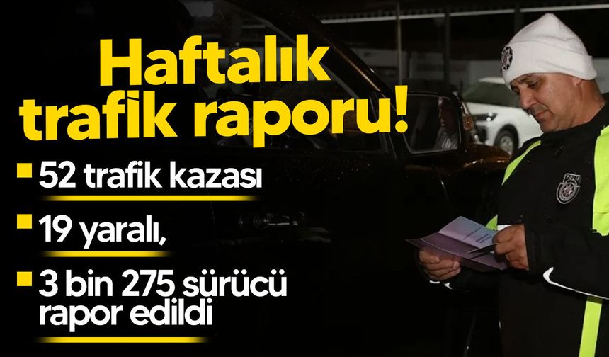 Haftalık trafik raporu