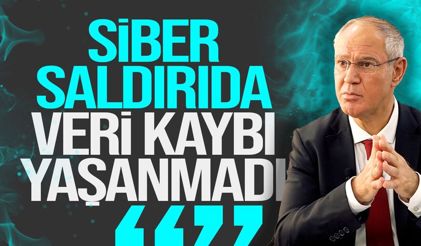 Hasipoğlu: “Siber saldırı kısa sürede kontrol altına alındı"