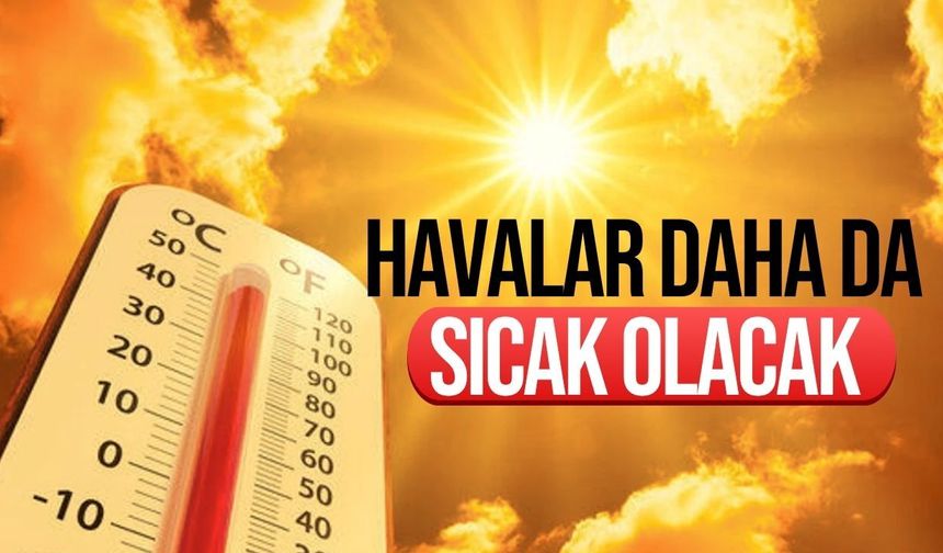 Hava sıcaklığı 38 dereceye kadar yükselecek