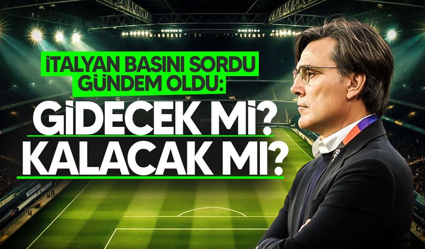 İtalya basını Montella’yı tartışıyor