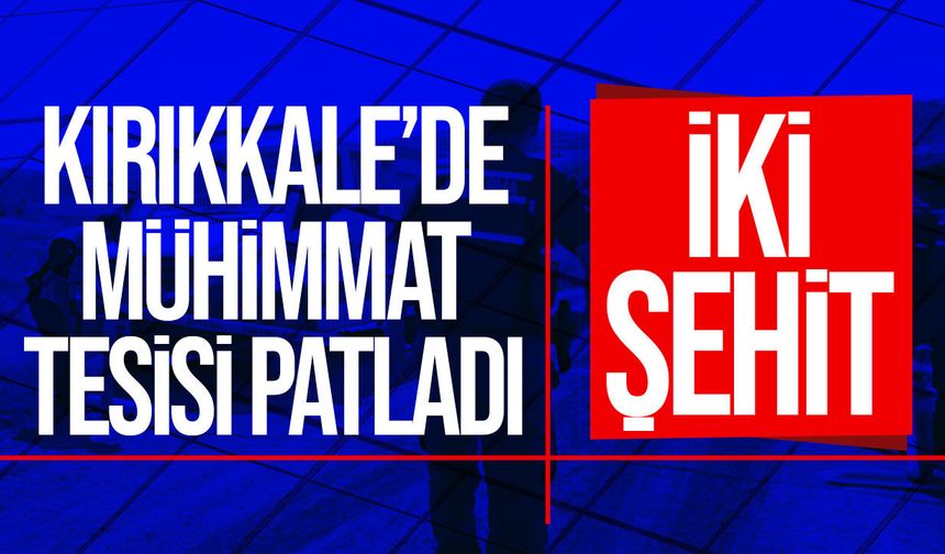 Kırıkkale'deki Mühimmat Tesisinde Patlama: 2 Personel Hayatını Kaybetti