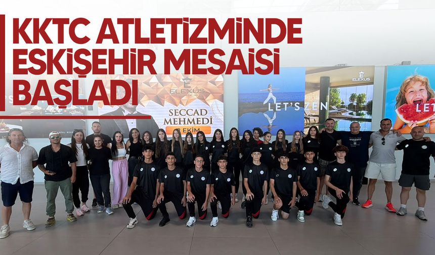 KKTC Atletizm Federasyonu U16 kafilesi Eskişehir'de madalya için yarışacak