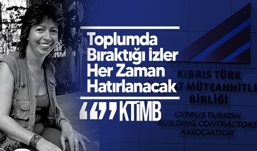 KTİMB'den Sevgül Uludağ İçin Taziye Mesajı: "Toplumda Bıraktığı İzler Her Zaman Hatırlanacak"