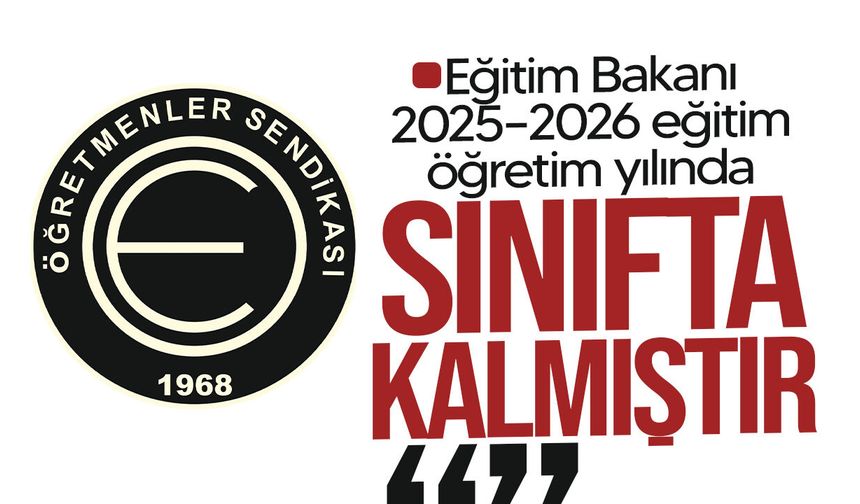 KTOEÖS: "Eğitim Bakanı 2025-2026 eğitim yılında sınıfta kaldı"