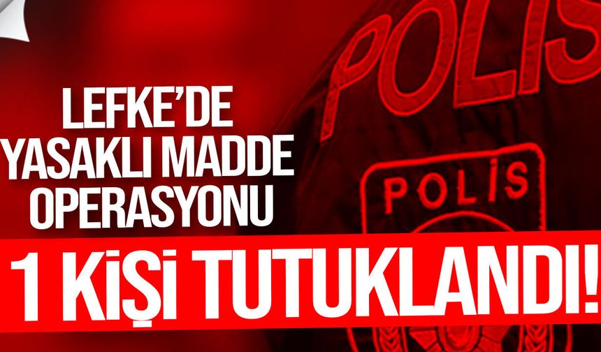 Lefke’de yasaklı madde operasyonu
