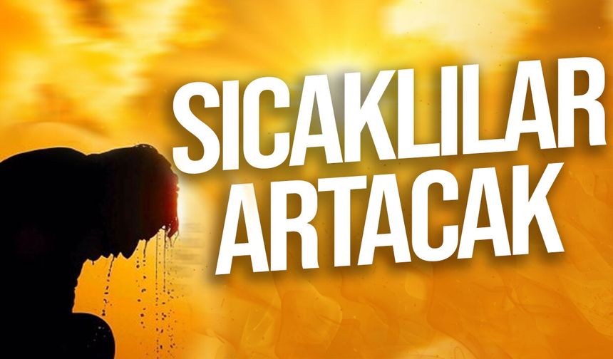 Meteoroloji uyardı: Kavurucu sıcaklar geliyor