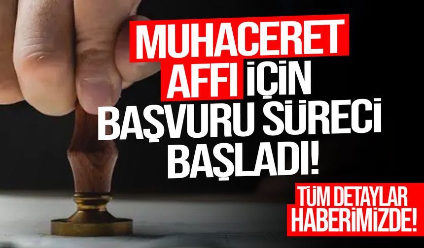 Muhaceret Affı için başvuru süreci başladı