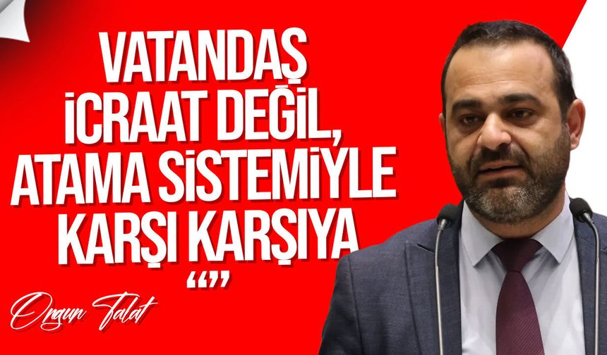 Ongun Talat: “Halkın demokratik tercihleri siyasi hesaplara kurban edilemez”