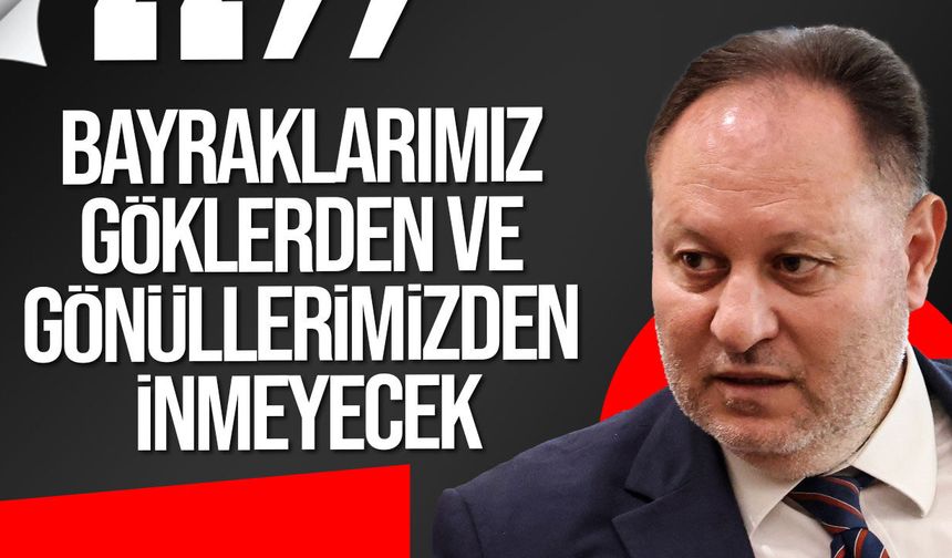 Öztürkler: Bayrak Türk İnsanının Namusu ve Gururudur